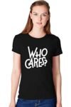 Workshop Graphic Printed T-Shirt for Women | Funny Quote Who Cares | English Slogan Stylish T Shirt | Round Neck Tees | 100% Cotton T Shirts | Half Sleeve Office tees